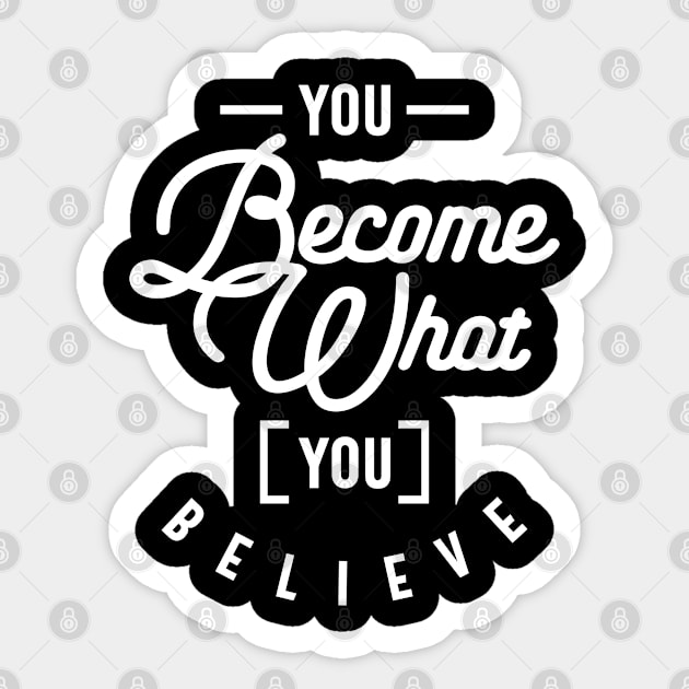 You Become What You Believe Funny Sticker by cidolopez